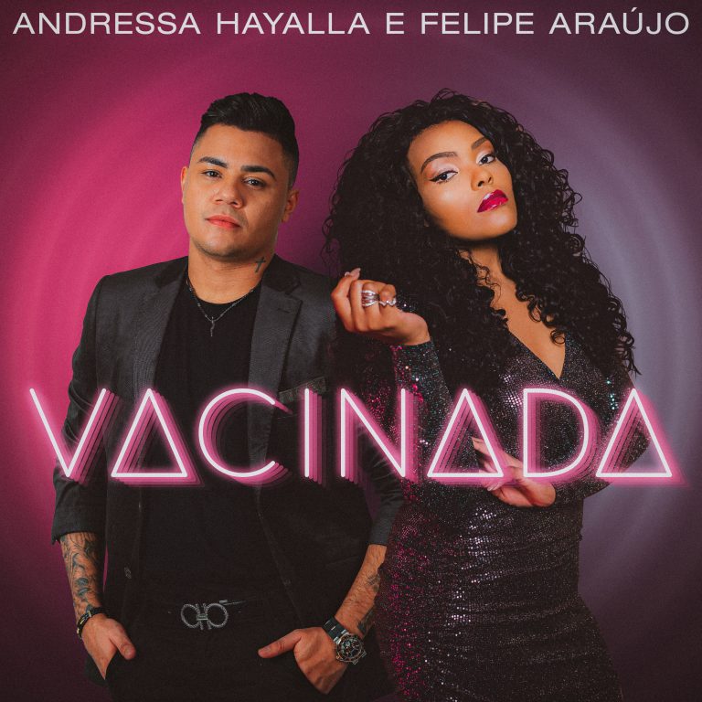 Andressa Hayalla & Felipe Araújo – “Vacinada”